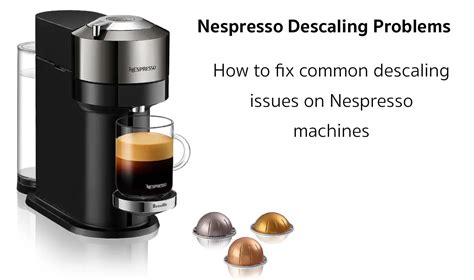 nespresso descaling not working|Nespresso Troubleshooting: How To Solve Common。